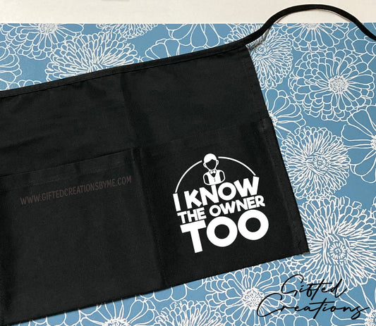 I Know The Owner Too Half Apron