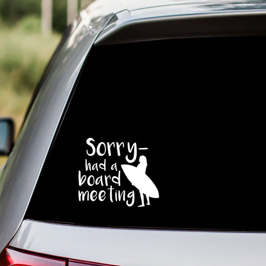 Board Meeting Sorry Had a Decal
